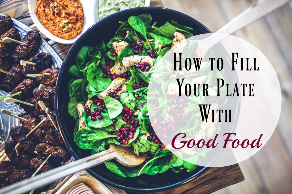 How to Fill Your Plate With Good Food Groovy Green Livin